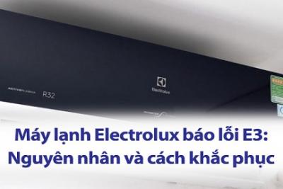 3 Nguyên nhân và khắc phục máy lạnh Electrolux báo lỗi E3