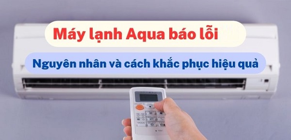 Mã lỗi máy lạnh Aqua do đâu?